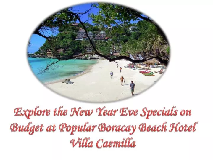 explore the new year eve specials on budget at popular boracay beach hotel villa caemilla