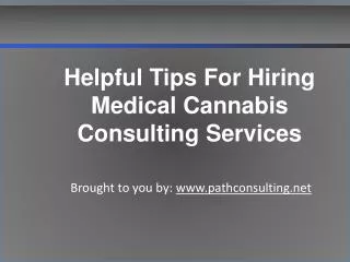 Helpful Tips For Hiring Medical Cannabis Consulting Services