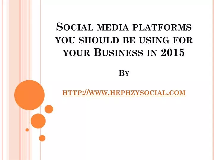 social media platforms you should be using for your business in 2015 by http www hephzysocial com