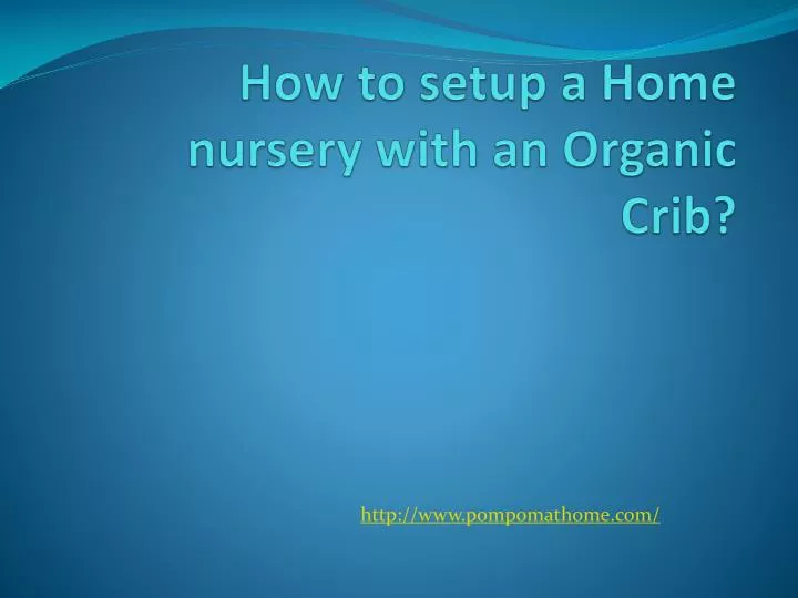 how to setup a home nursery with an organic crib