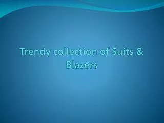Trendy Collections of Suits & Blazers