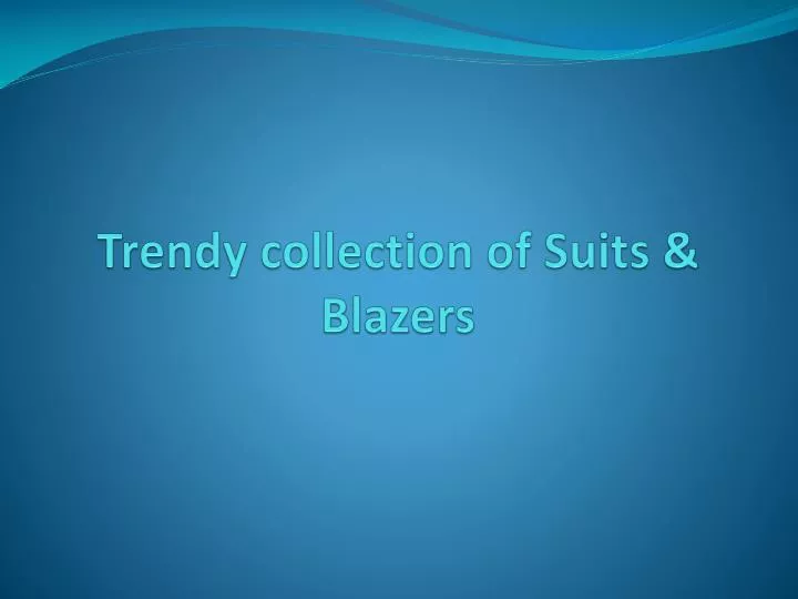trendy collection of s uits b lazers