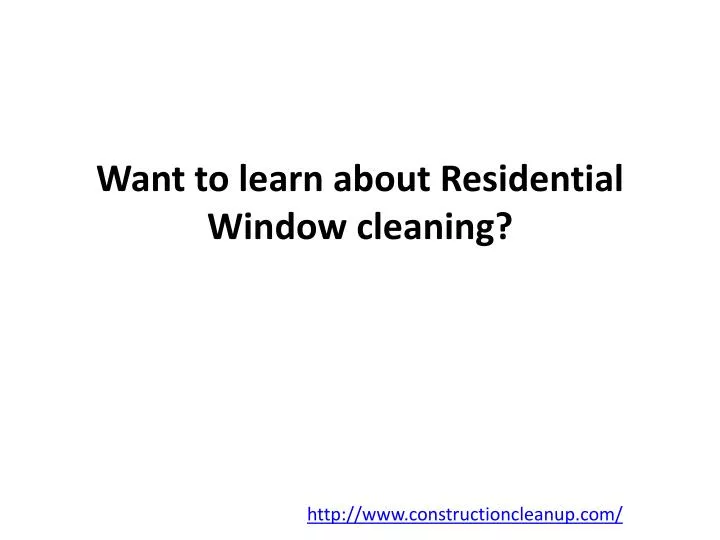 want to learn about residential window cleaning