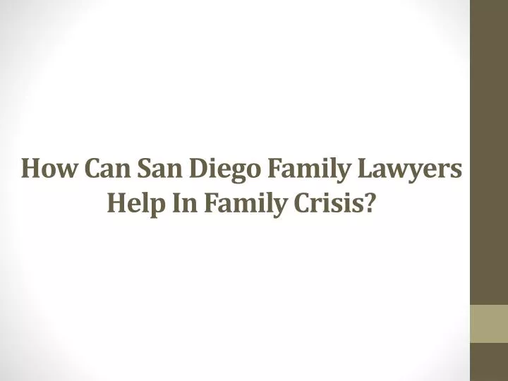 how can san diego family lawyers help in family crisis