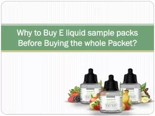Why to Buy E liquid sample packs Before Buying the whole Pac