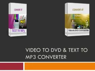 Video To DVD & Text To MP3 Converter