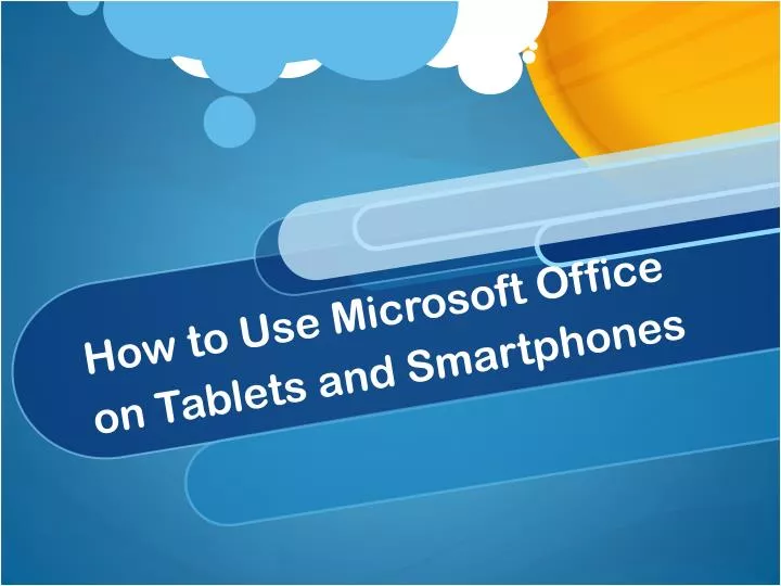 how to use microsoft office on tablets and smartphones