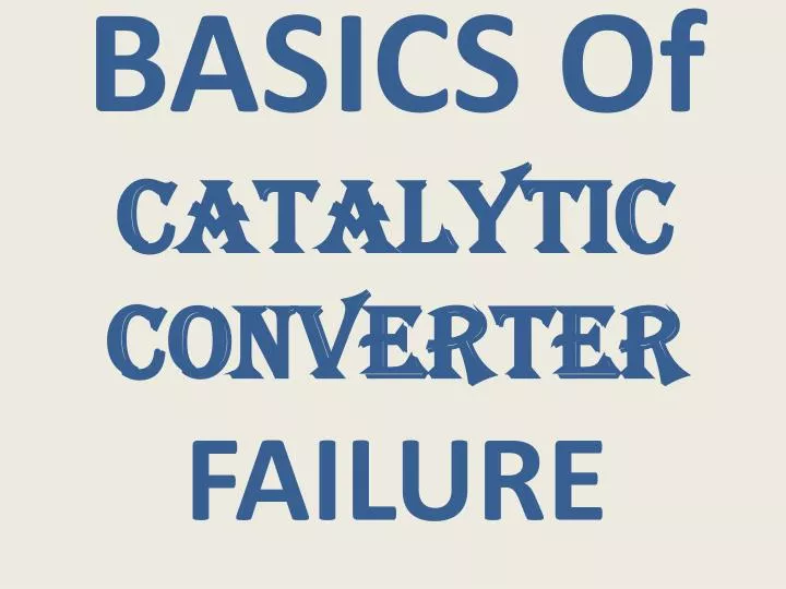 basics of catalytic converter failure