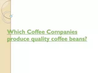 Which coffee companies produce quality coffee beans