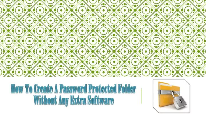 how to create a password protected f older without any e xtra s oftware