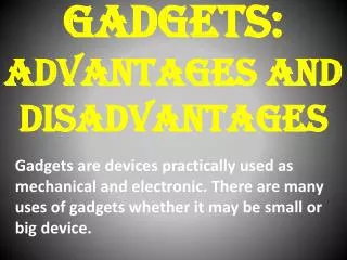 Gadgets: Advantages and Disadvantages