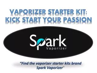 Vaporizer Starter Kit: Kick Start your Passion