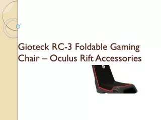 Gioteck RC 3 Foldable Gaming Chair – Oculus Rift Accessories