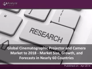 Global Cinematographic Projector and Camera Market to 2018