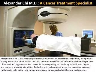 Alexander Chi M.D.: A Cancer Treatment Specialist
