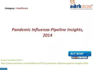 Aarkstore - Pandemic Influenza-Pipeline Insights, 2014