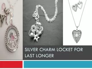 Silver charm locket for last longer