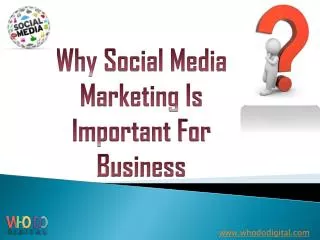 Why Social Media Marketing Is Important For Business