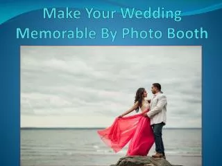 Make Your Wedding Memorable By Photo Booth