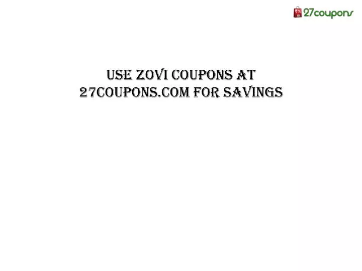 use zovi coupons at 27coupons com for savings