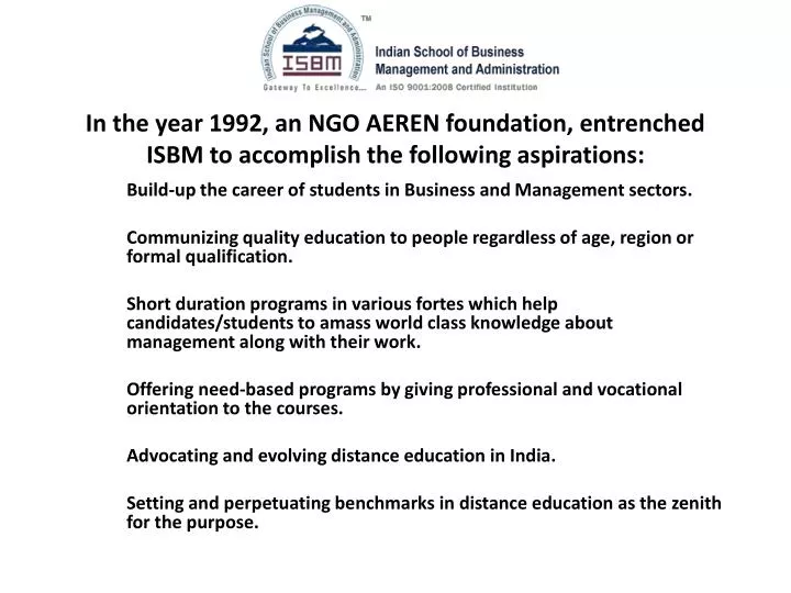 in the year 1992 an ngo aeren foundation entrenched isbm to accomplish the following aspirations