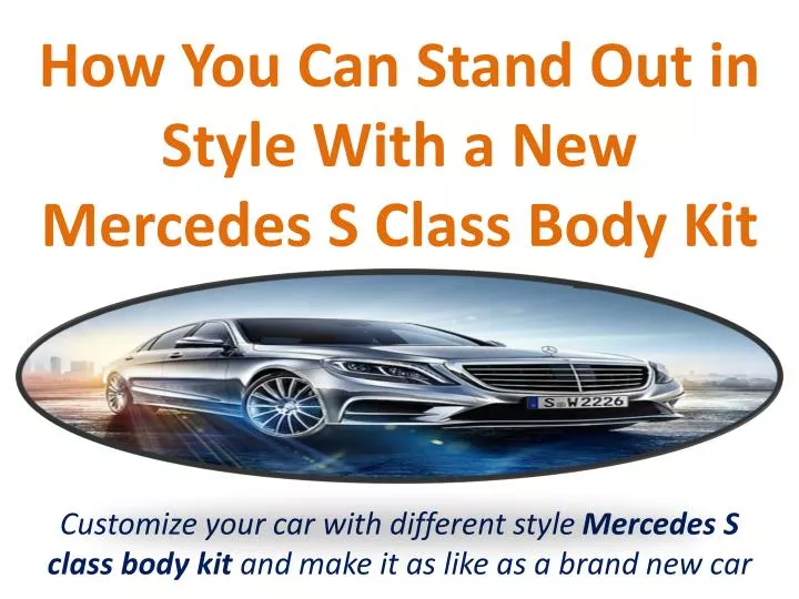 how you can stand out in style with a new mercedes s class body kit