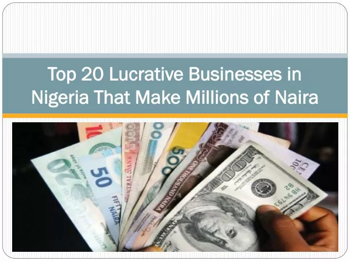 top 20 lucrative businesses in nigeria that make millions of naira