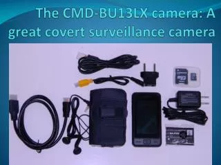 The CMD-BU13LX camera: A great covert surveillance camera