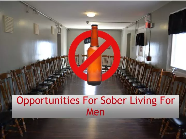 opportunities for sober living for men