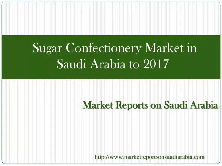sugar confectionery market in saudi arabia to 2017