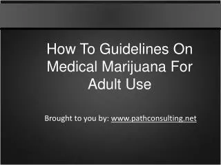 How To Guidelines On Medical Marijuana For Adult Use