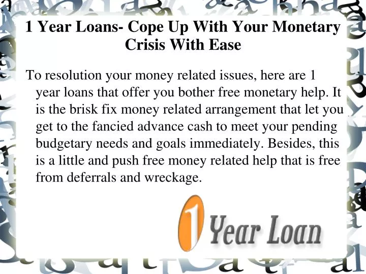 1 year loans cope up with your monetary crisis with ease