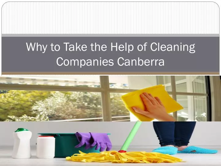 why to take the help of cleaning companies canberra