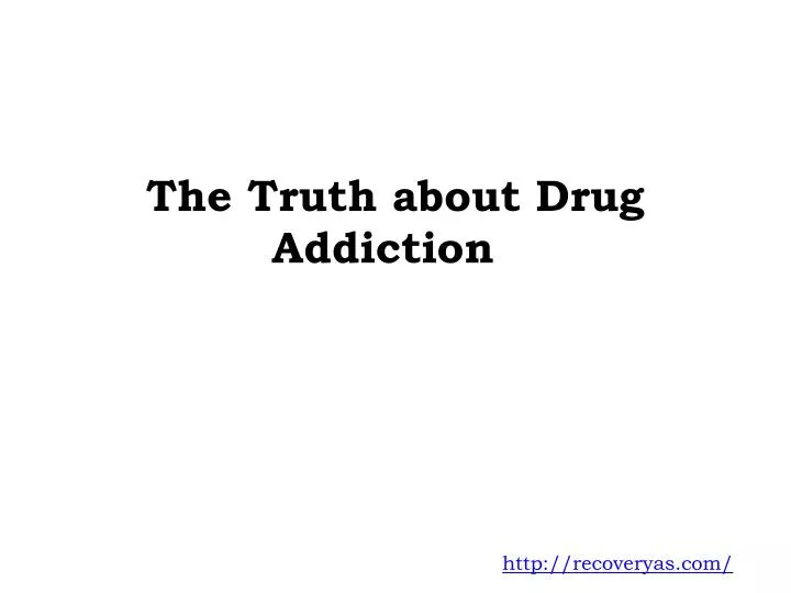 the truth about drug addiction