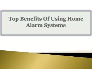 Top Benefits Of Using Home Alarm Systems