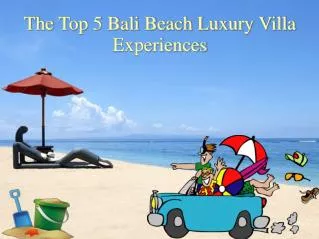 The Top 5 Bali Beach Luxury Villa Experiences