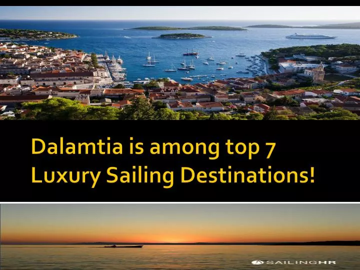 dalamtia is among top 7 luxury sailing destinations