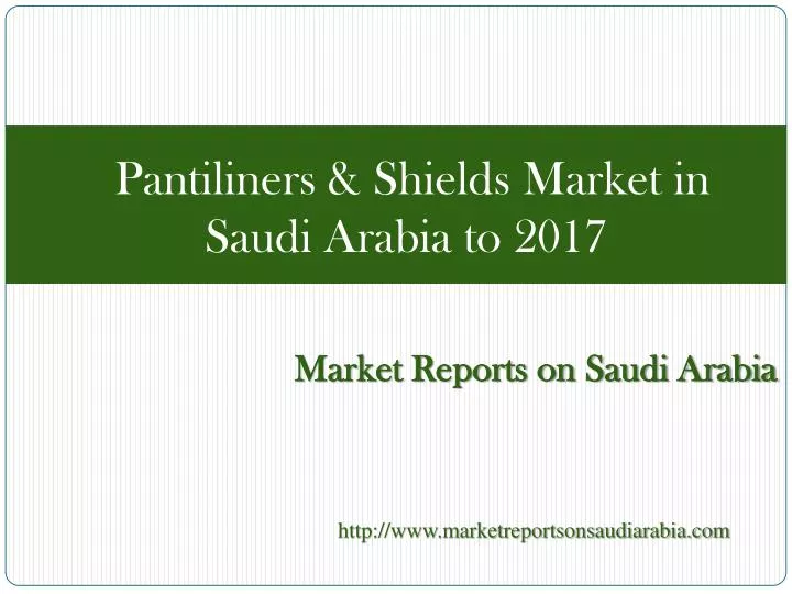 pantiliners shields market in saudi arabia to 2017