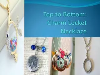 Top to Bottom: Charm Locket Necklace