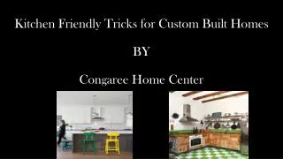 Kitchen Friendly Tricks for Custom Built Homes