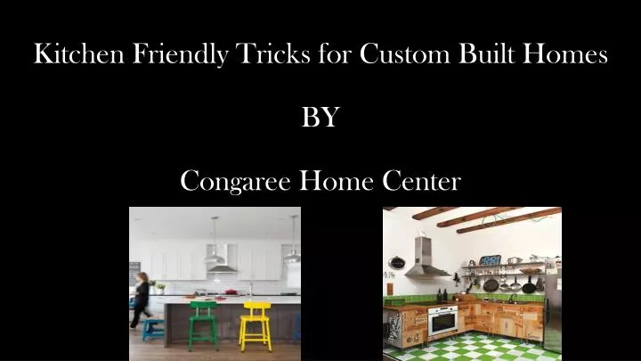 kitchen friendly tricks for custom built homes by congaree home center