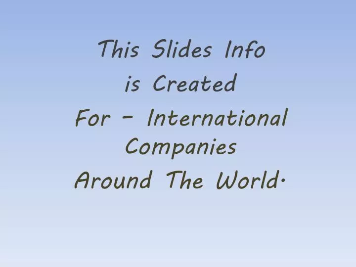 this slides info is created for international companies around the world