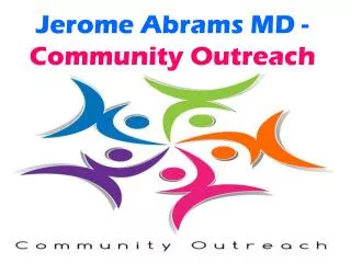 Jerome Abrams MD - Community Outreach