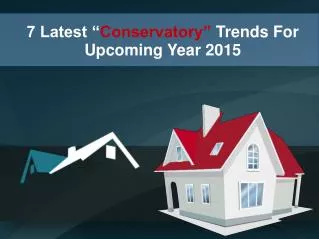 7 latest conservatory trends for upcoming year 2015
