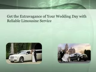 Get the Extravagance of Your Wedding Day with Reliable Limou