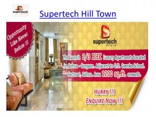 Supertech Hill Town:-9650127127 Fresh Project