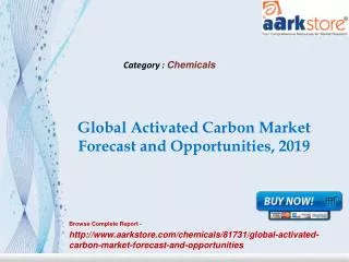 Aarkstore - Global Activated Carbon Market Forecast and Oppo