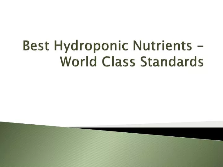 best hydroponic nutrients world class standards