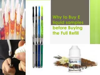 Why to Buy E liquid samples before Buying the Full Refill