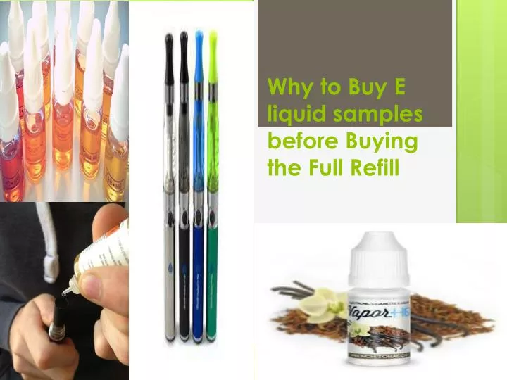 why to buy e liquid samples before buying the full refill